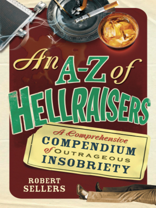 Title details for An A-Z of Hellraisers by Robert Sellers - Available